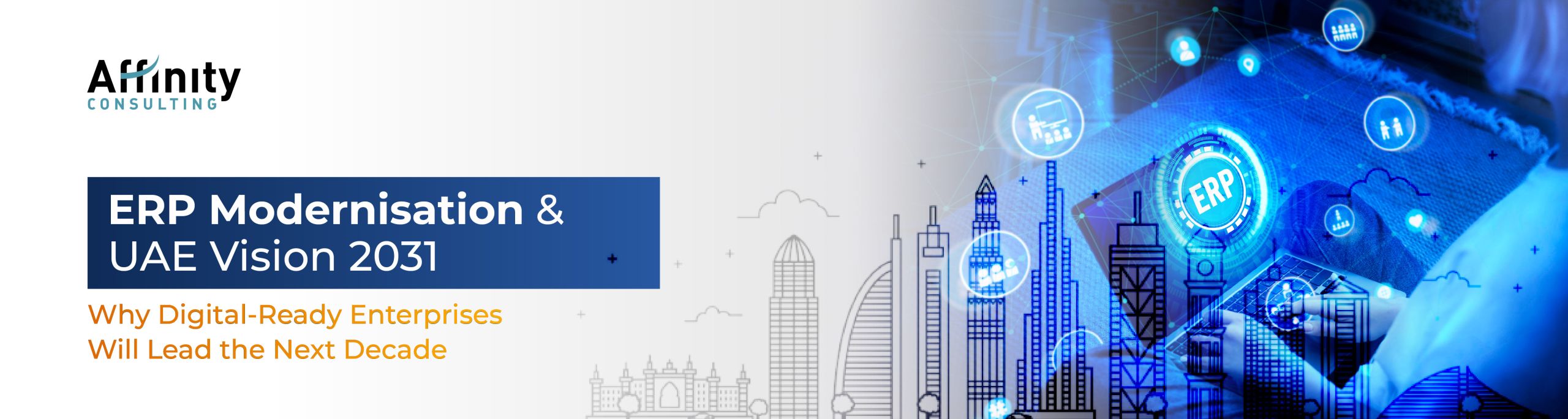 ERP Modernisation & UAE Vision 2031: Why Digital-Ready Enterprises Will Lead the Next Decade